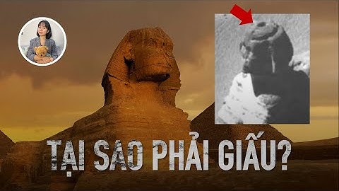 Dưới Tượng Nhân Sư Có Gì Khiến Chính Phủ Các Nước Phải Giấu Kín Bằng Mọi Giá?