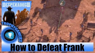 Desperados 3 - How to Defeat Frank and His Old Lieutenants - End Battle - Chapter 3 Walkthrough