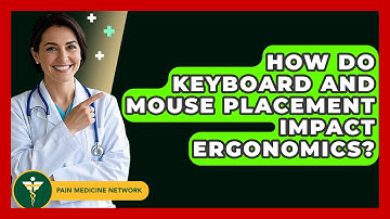 How Do Keyboard And Mouse Placement Impact Ergonomics? - Pain Medicine Network