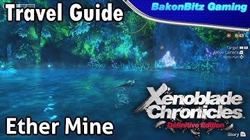 [Walkthru] Xenoblade Chronicles: Definitive Edition - Travel Guide (Ether Mine)