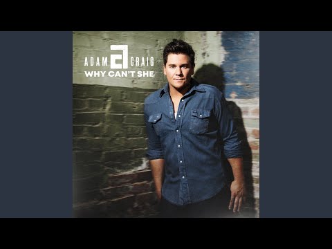 Why Can’t She - Adam Craig