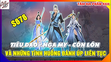 VLTKM - S676 - Tiêu Dao - Nga My - Côn Lôn và những tình huống úp liên tục | 468 | Thiên Nhai TV