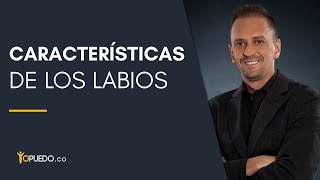 Características de los labios