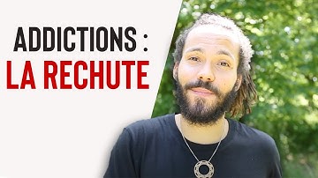 ADDICTION : LA RECHUTE