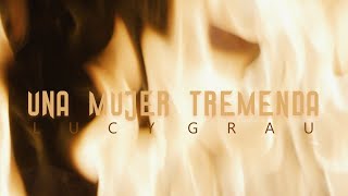 Download Lagu Una Mujer Tremenda  Lucy Grau OFFICIAL VIDEO. MP3
