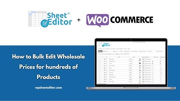 WooCommerce - How to Bulk Edit Wholesale Prices for hundreds of Products