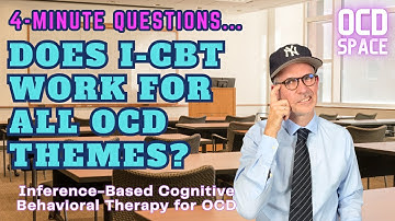 Can I-CBT Be Used to Treat All OCD Themes? / Inference-Based Cognitive Behavioral Therapy (ICBT)
