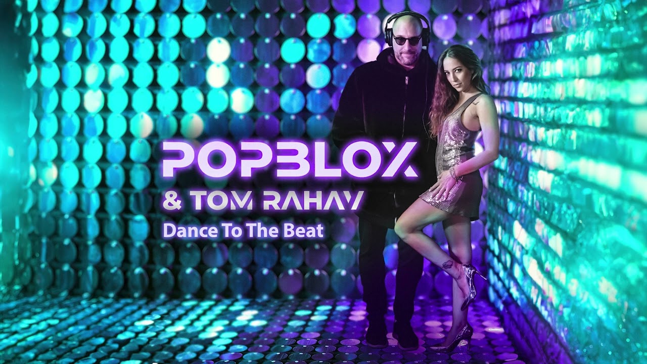 Watch Popblox & Tom Rahav - Dance To The Beat on YouTube Watch Popblox & Tom Rahav - Dance To The Beat on YouTube