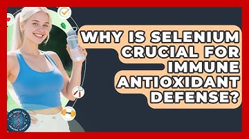 Why Is Selenium Crucial For Immune Antioxidant Defense? - All About the Immune System