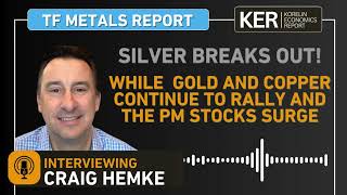 Craig Hemke –  Silver Breaks Out, Gold and Copper Keep Rallying, And Precious Metals Stocks Surge