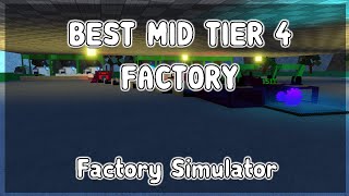 BEST MID TIER 4 FACTORY LAYOUT IN FACTORY SIMULATOR ROBLOX!