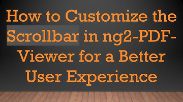 How to Customize the Scrollbar in ng2-PDF-Viewer for a Better User Experience