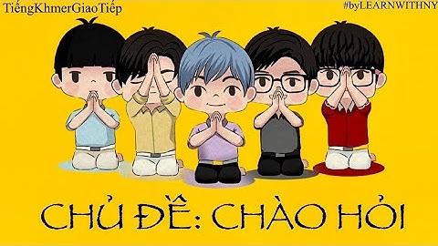 #6: TỰ TIN GIAO TIẾP VỚI NHỮNG CÂU CHÀO HỎI BẰNG TIẾNG KHMER | LEARN WITH NY