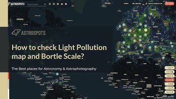 AstroSpots.com – How to check Light Pollution map and Bortle Scale?