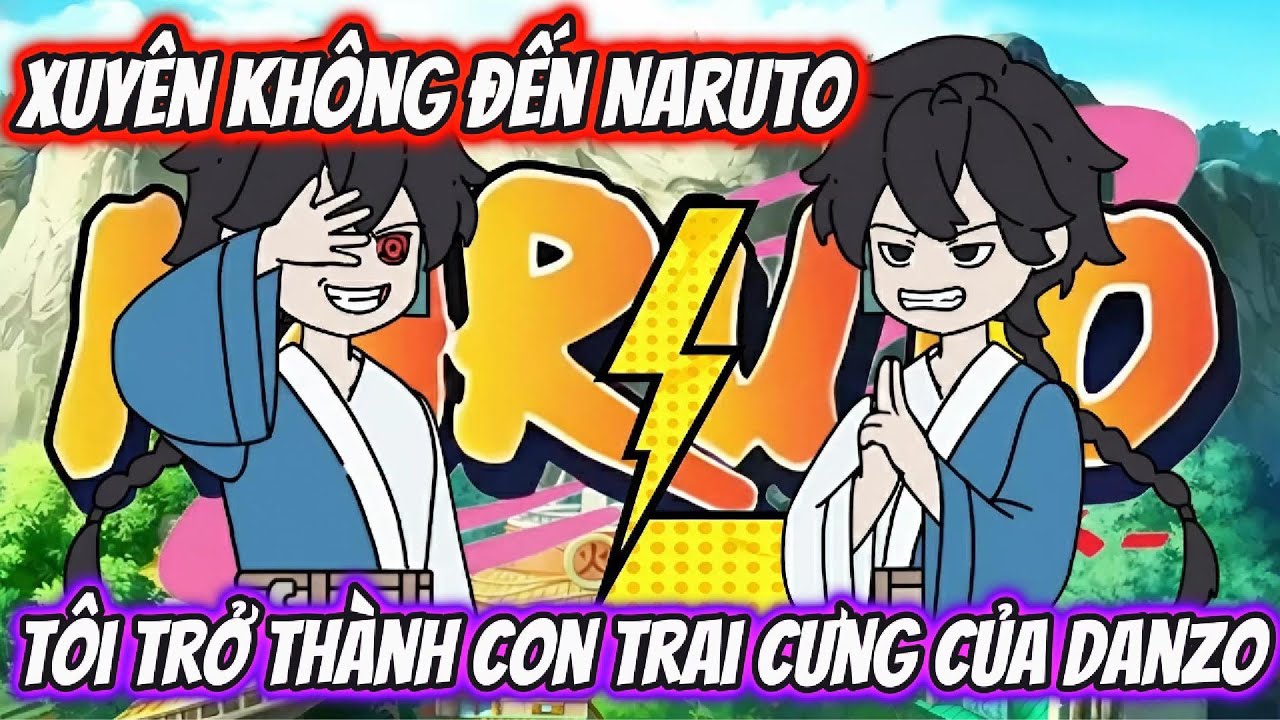 Xuyên Không Đến Naruto Tôi Trở Thành Con Trai Của Danzo | Team VietSub