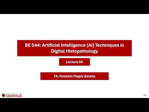 BE544: Artificial Intelligence (AI) Techniques in Digital Histopathology (Spring 2026) - Lecture 09