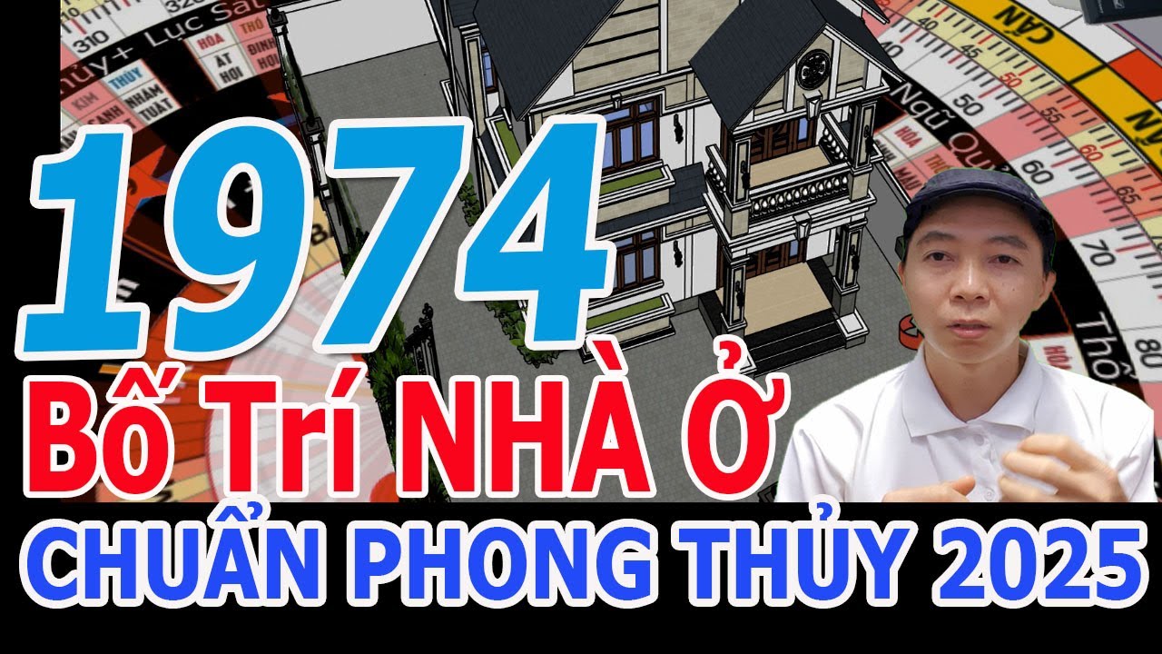 Bố Trí PHONG THỦY NHÀ Ở Tuổi Giáp Dần 1974 chuẩn phong thủy năm 2025 | Phong Thủy 100 Năm