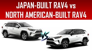 JAPANBUILT RAV4 vs NORTH AMERICANBUILT RAV4  WHICH HAS BETTER QUALITY?