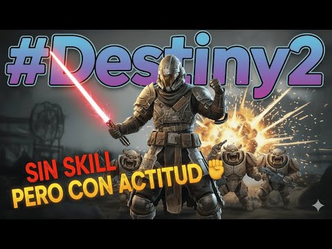 #Destiny2 sin skill pero con actitud
