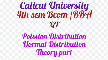 Calicut University /QT 4th Bcom BBA Poisson distribution /Normal Distribution