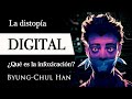 LA DISTOPÍA DIGITAL (Byung-Chul Han) - ¿Qué es la INFOXICACIÓN y por qué está LIMITANDO la LIBERTAD?