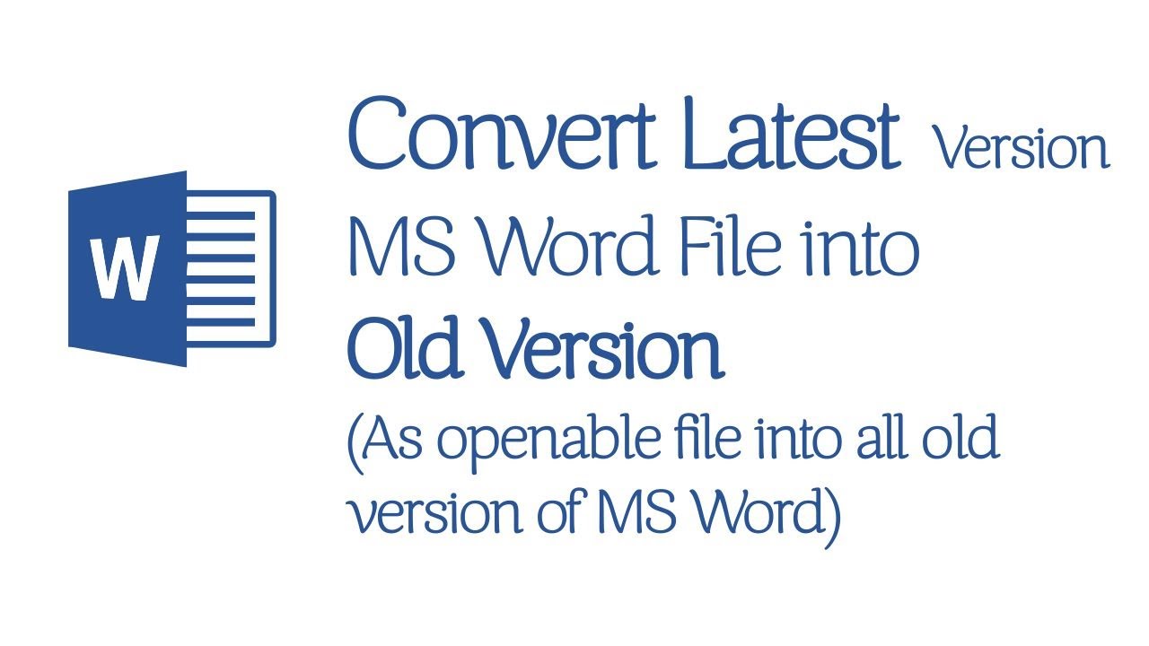 How to open Latest MS Word Version file into Old MS Word Version - YouTube