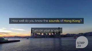 Hong kong has unique sounds that we hear every day. how many can you
identify?