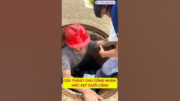 Cứu thoát chú công nhân mắc kẹt dưới cống #shorts