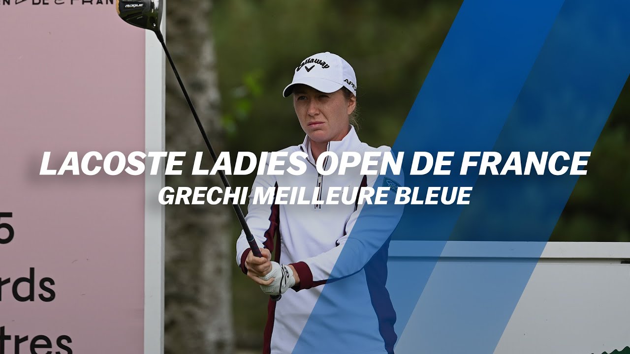 Lacoste Ladies Open de France : Emma Grechi meilleure Bleue