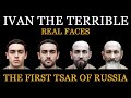 Ivan the Terrible - Real Faces - The First Tsar