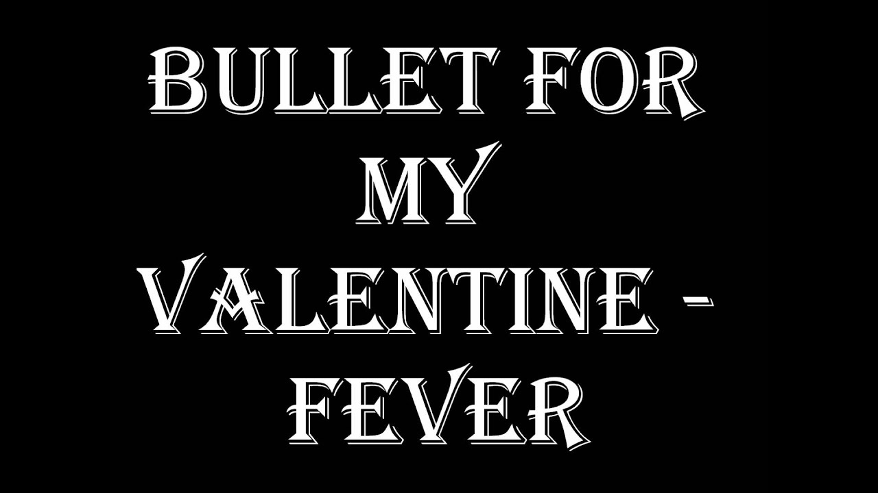 Bullet for my valentine Fever lyrics YouTube