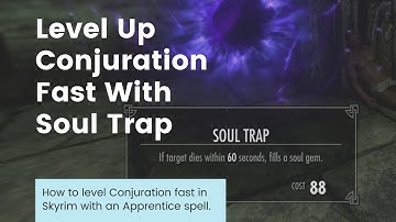 Skyrim: Level Conjuration Fast With Soul Trap