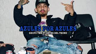 Azules Por Azules - Grupo TMB Ft. Reyes Del Trono