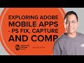 Adobe Mobile Apps - Ps Fix, Capture and Comp