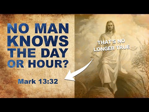 No one knows the day or hour? | Is that still true or was it reversed?