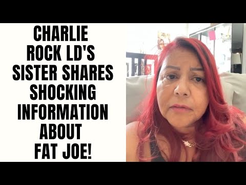 Charlie Rock LD's Sister Reveals SHOCKING Information About Fat Joe! [Part 5]