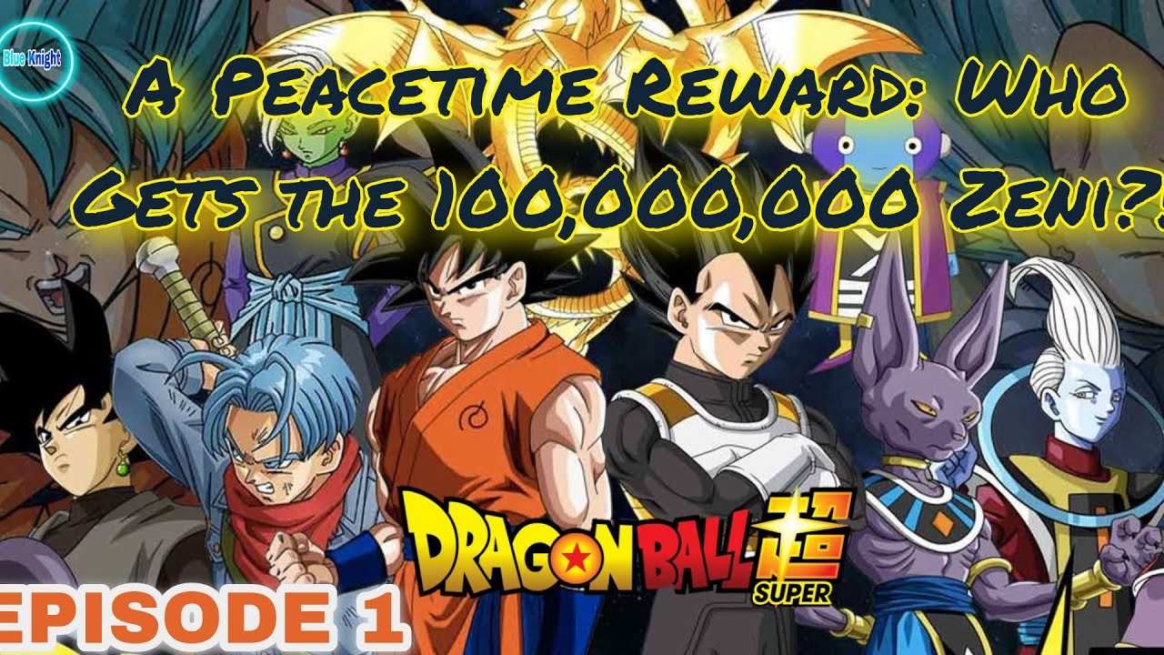 Dragon Ball Super The Peace Reward - Who Will Get the 100 Million Zeni? -  Watch on Crunchyroll