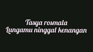 Tasya Rosmala  Lungamu Ninggal Kenangan