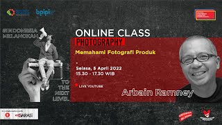 Online Class Fotografi Memahami Fotografi Produk Bersama Arbain Rambey