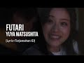 Futari - Yuya Matsushita [Lyric+Terjemahan ID] | Lagu yang perih ketika cinta tidak diterima