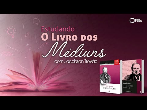 #34 Estudando O Livro dos Médiuns - Laboratório do mundo invisível - parte 3