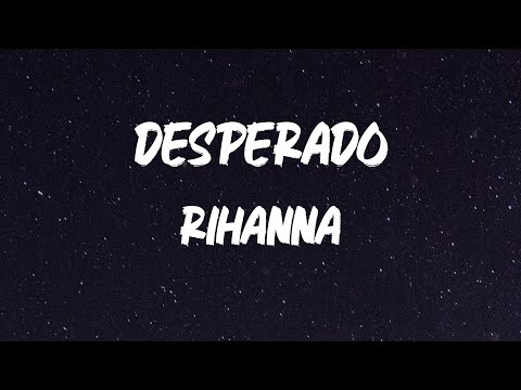 DESPERADO - Rihanna - Lyrics 