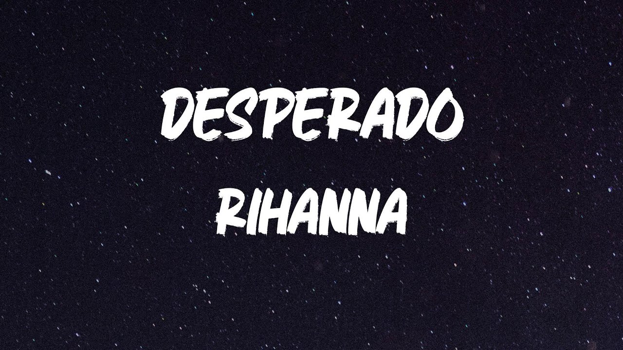 Rihanna - Desperado [Lyric Video] 