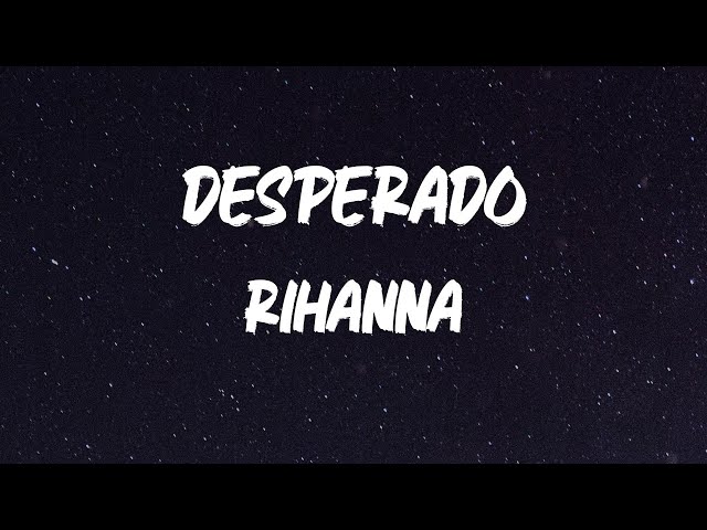 RIHANNA - DESPERADO (Lyrics) 🎶 