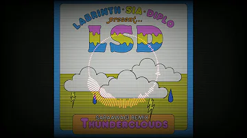 LSD-Thunderclouds (Saraawagi remix) Ft.Sia,Diplo,Labrinth