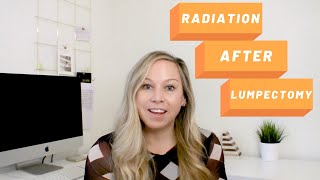 POSTLUMPECTOMY RADIATION: Why Radiation is Important After a Lumpectomy