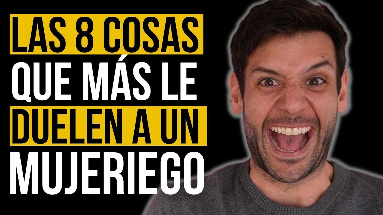 las 8 cosas que más le duelen a un hombre mujeriego... - YouTube