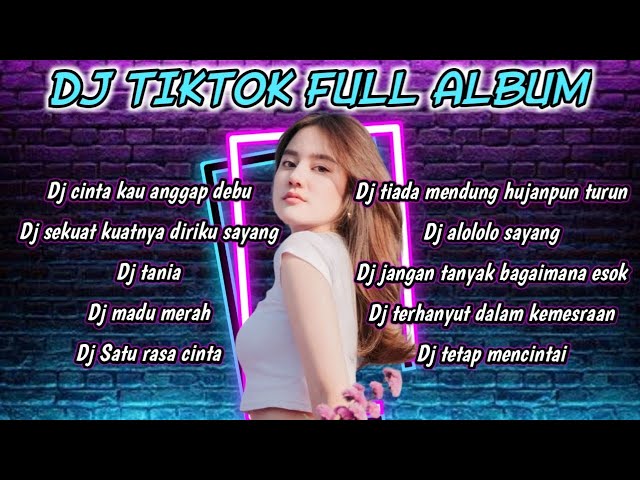 DJ TIKTOK FULL ALBUM 2023 - DJ CINTAKU KAU ANGGAP DEBU - DJ SEKUAT KUATNYA DIRIKU SAYANG FULL ALBUM class=