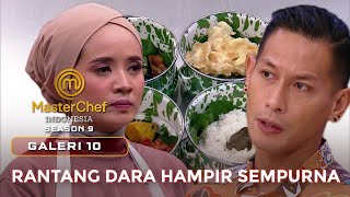 MENDEBARKAN HIDANGAN RANTANG DARA HAMPIR SEMPURNA| GALERI 10 | MASTERCHEF INDONESIA