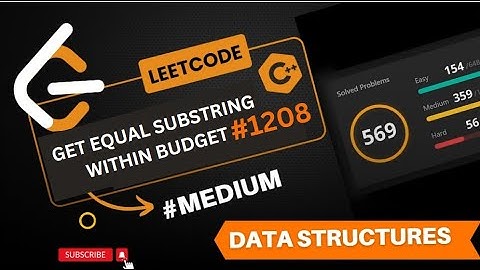 Leet Code #1208 | Get Equal Substring Within Budget | Detailed Explanation & Solution | LVS Logics